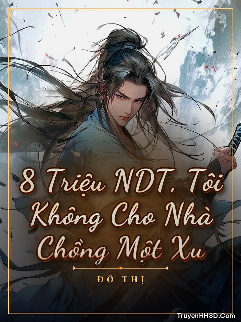 Bìa 8 Triệu NDT, Tôi Không Cho Nhà Chồng Một Xu