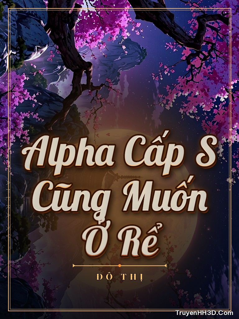 Bìa Alpha Cấp S Cũng Muốn Ở Rể