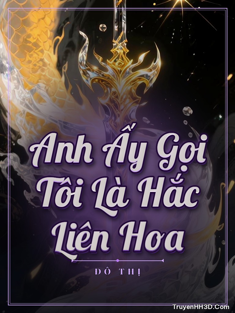 Bìa Anh Ấy Gọi Tôi Là Hắc Liên Hoa