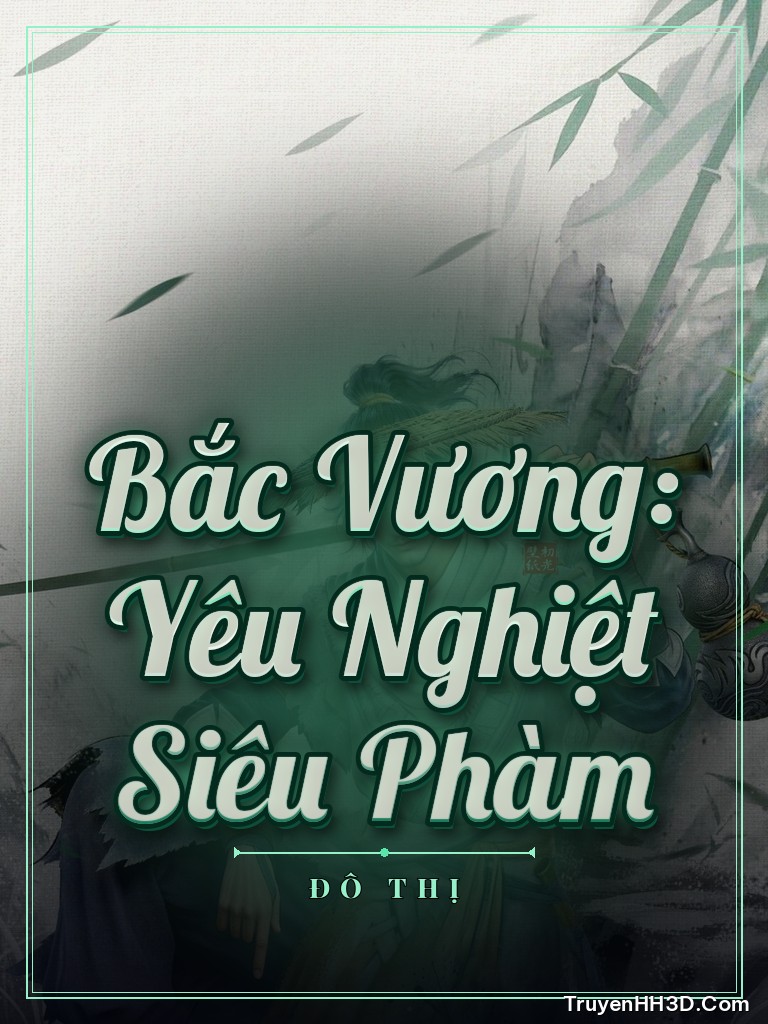 Bìa Bắc Vương: Yêu Nghiệt Siêu Phàm