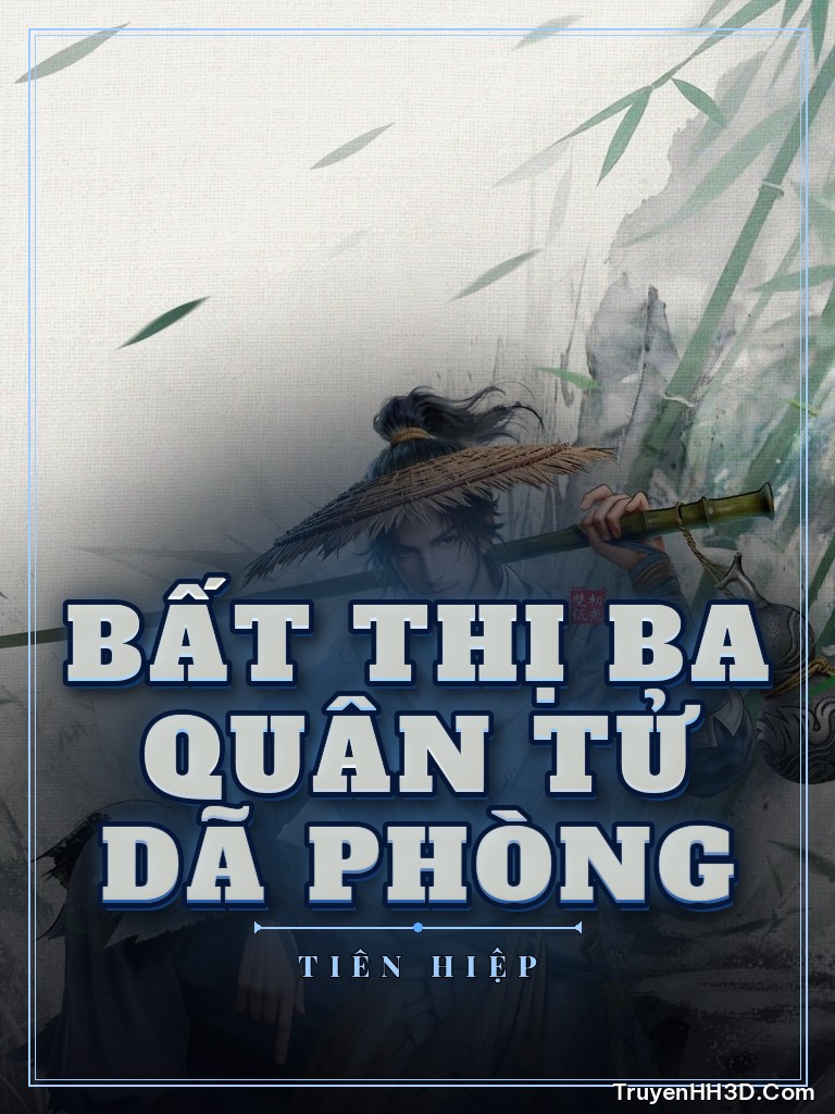 Bìa Bất Thị Ba Quân Tử Dã Phòng