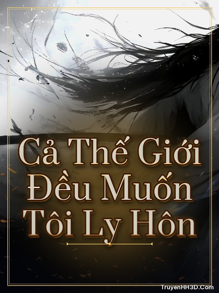 Bìa Cả Thế Giới Đều Muốn Tôi Ly Hôn