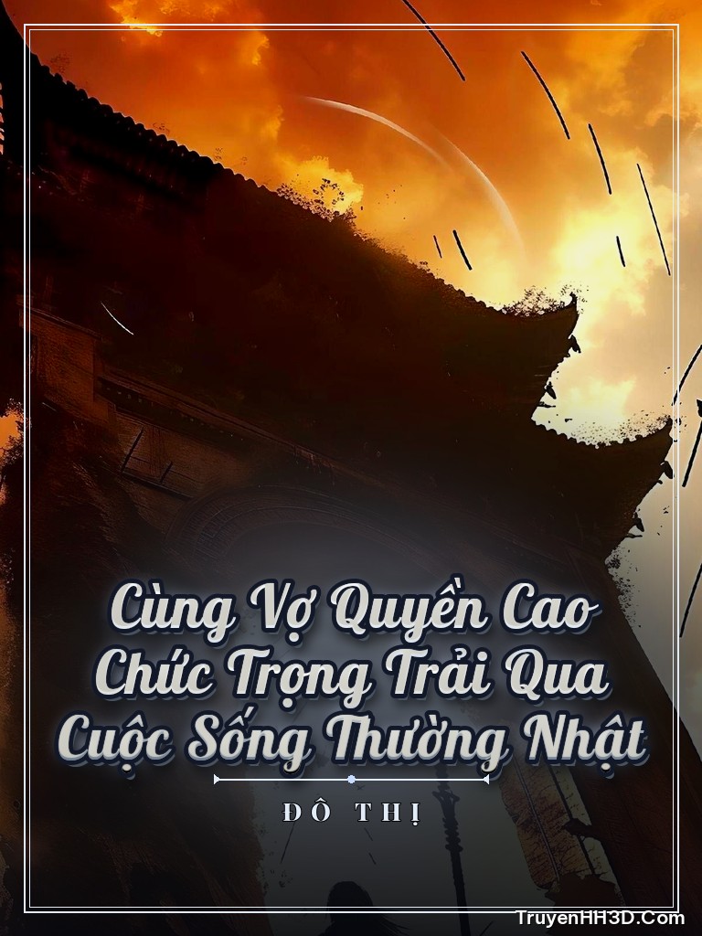 Bìa Cùng Vợ Quyền Cao Chức Trọng Trải Qua Cuộc Sống Thường Nhật