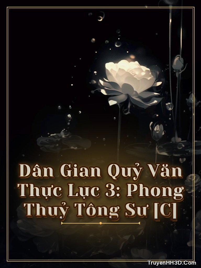 Bìa Dân Gian Quỷ Văn Thực Lục 3: Phong Thuỷ Tông Sư [C]
