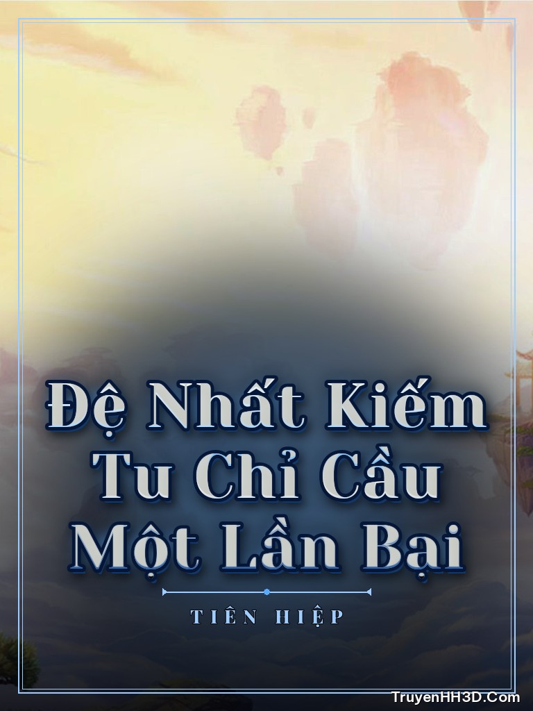 Bìa Đệ Nhất Kiếm Tu Chỉ Cầu Một Lần Bại