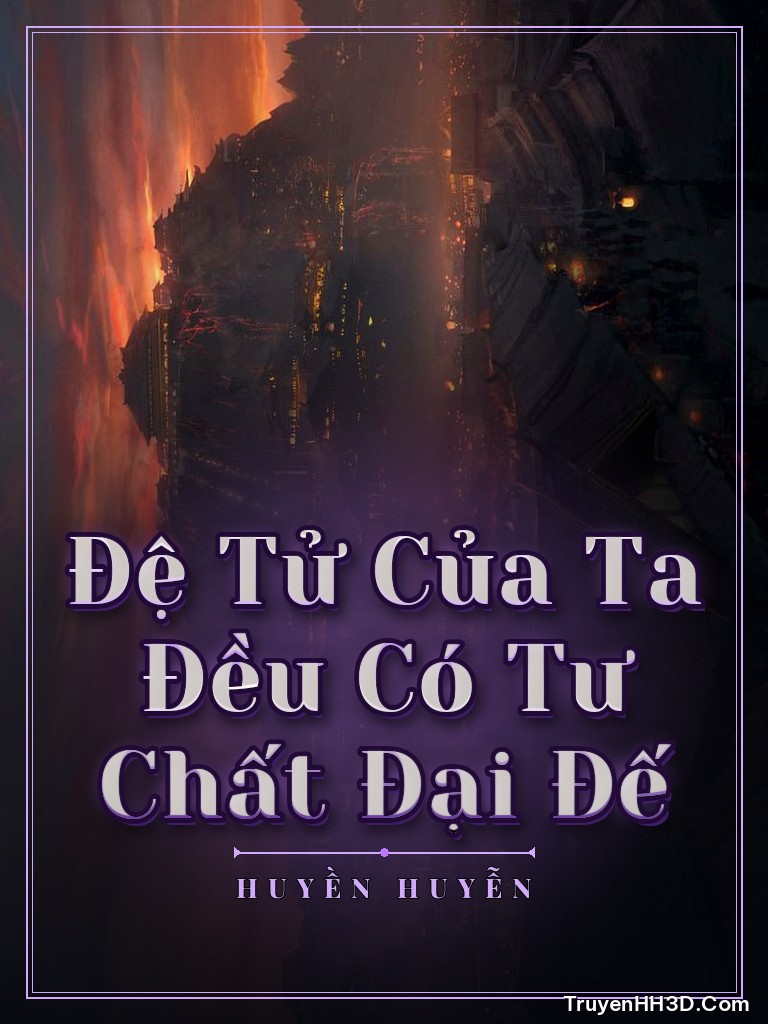Bìa Đệ Tử Của Ta Đều Có Tư Chất Đại Đế