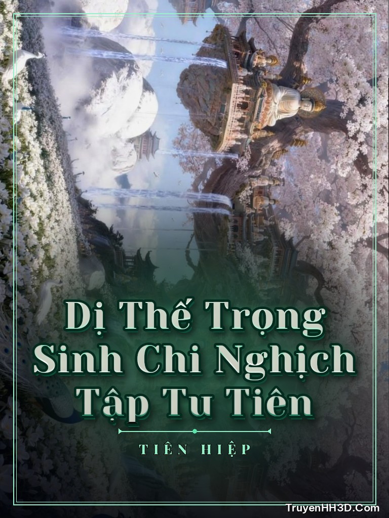 Bìa Dị Thế Trọng Sinh Chi Nghịch Tập Tu Tiên