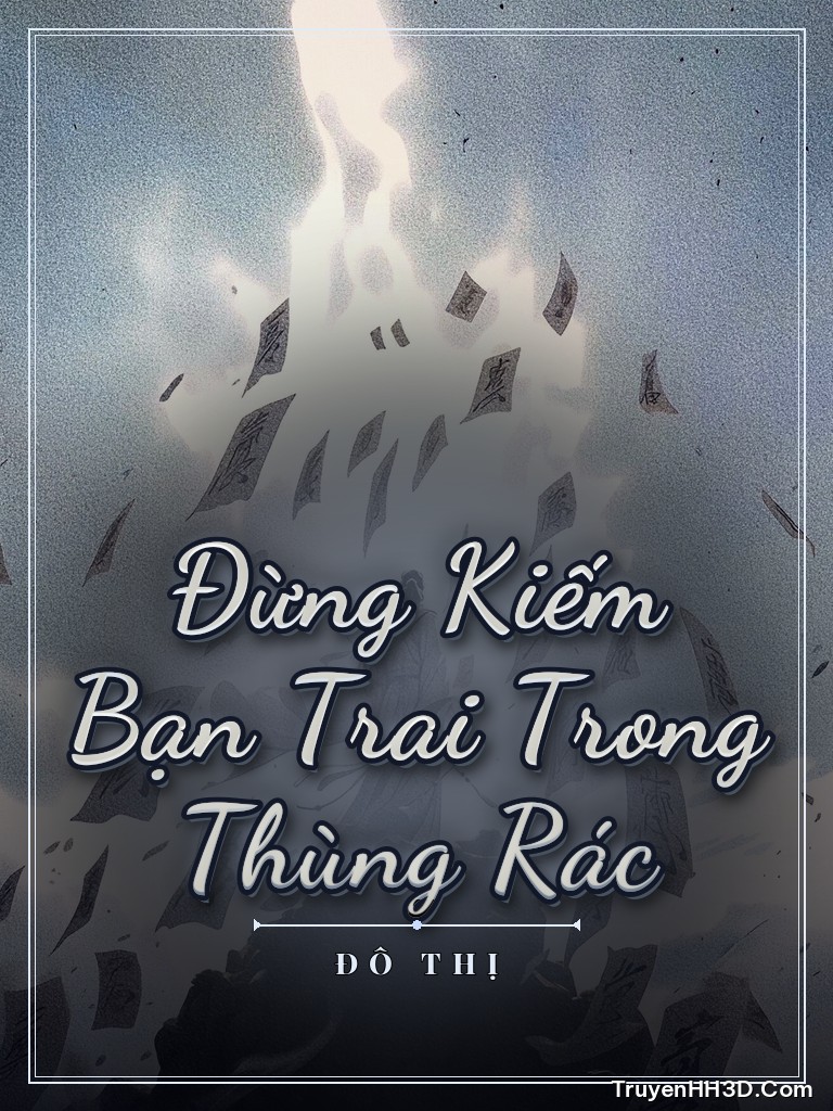 Bìa truyện Đừng Kiếm Bạn Trai Trong Thùng Rác