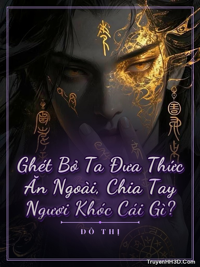 Bìa Ghét Bỏ Ta Đưa Thức Ăn Ngoài, Chia Tay Ngươi Khóc Cái Gì?
