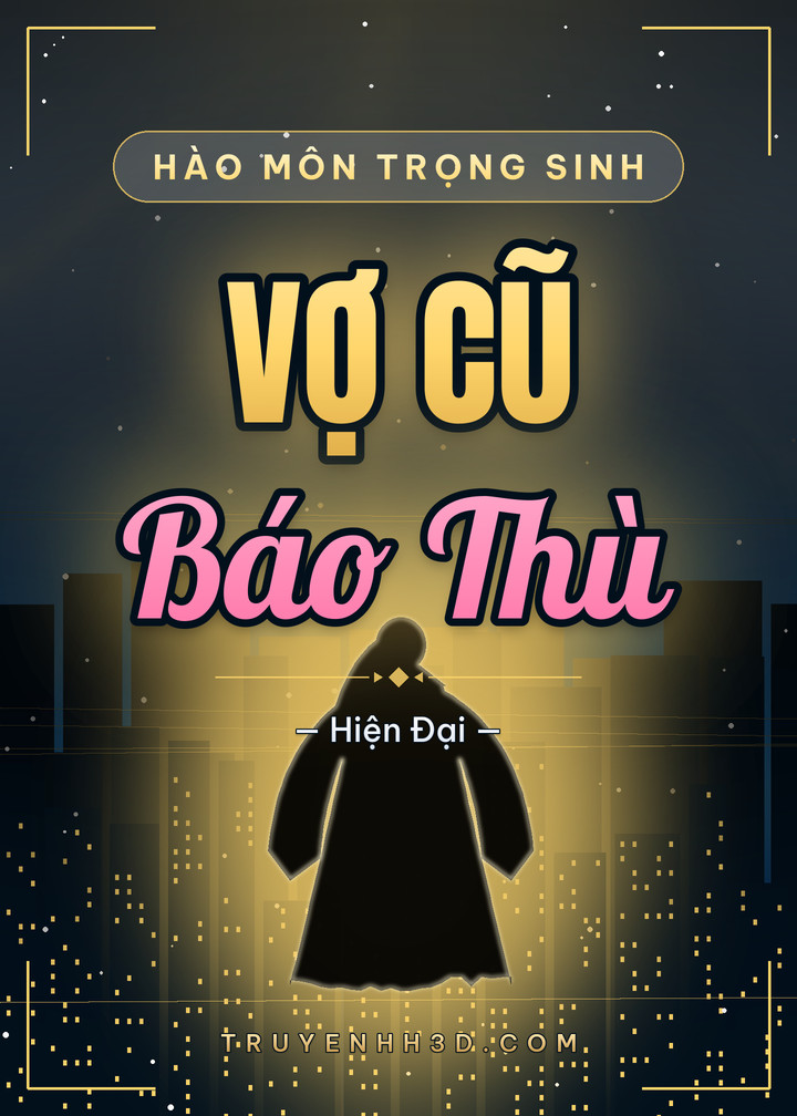 Bìa Hào Môn Trọng Sinh: Vợ Cũ Báo Thù