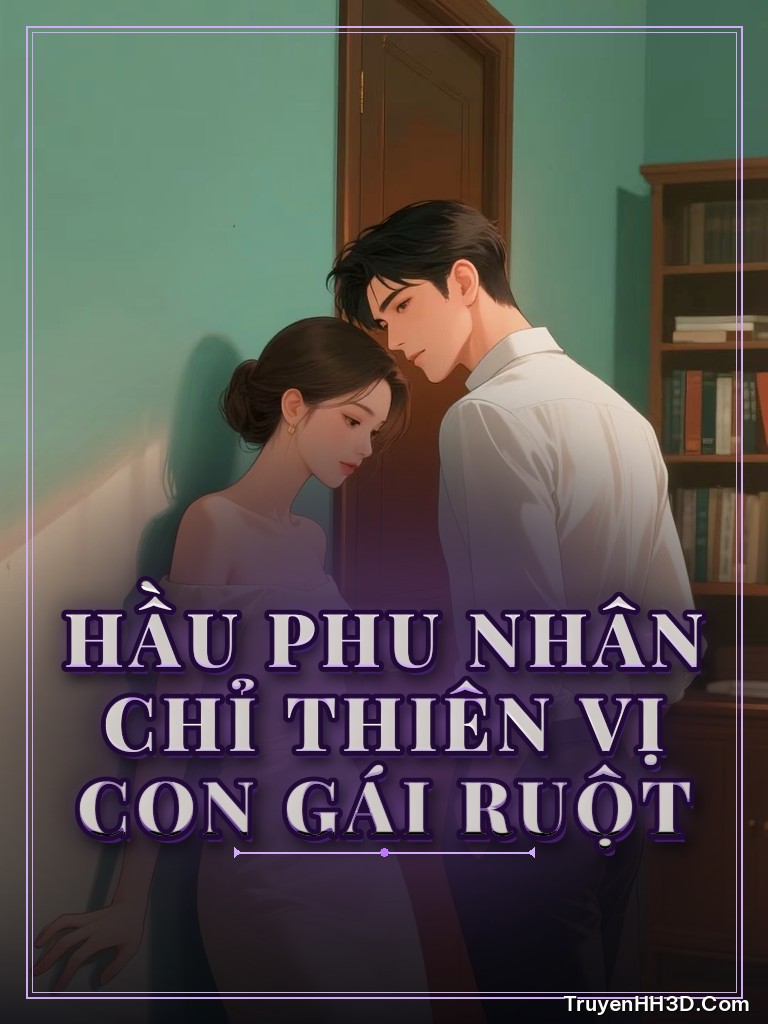 Bìa truyện Hầu Phu Nhân Chỉ Thiên Vị Con Gái Ruột