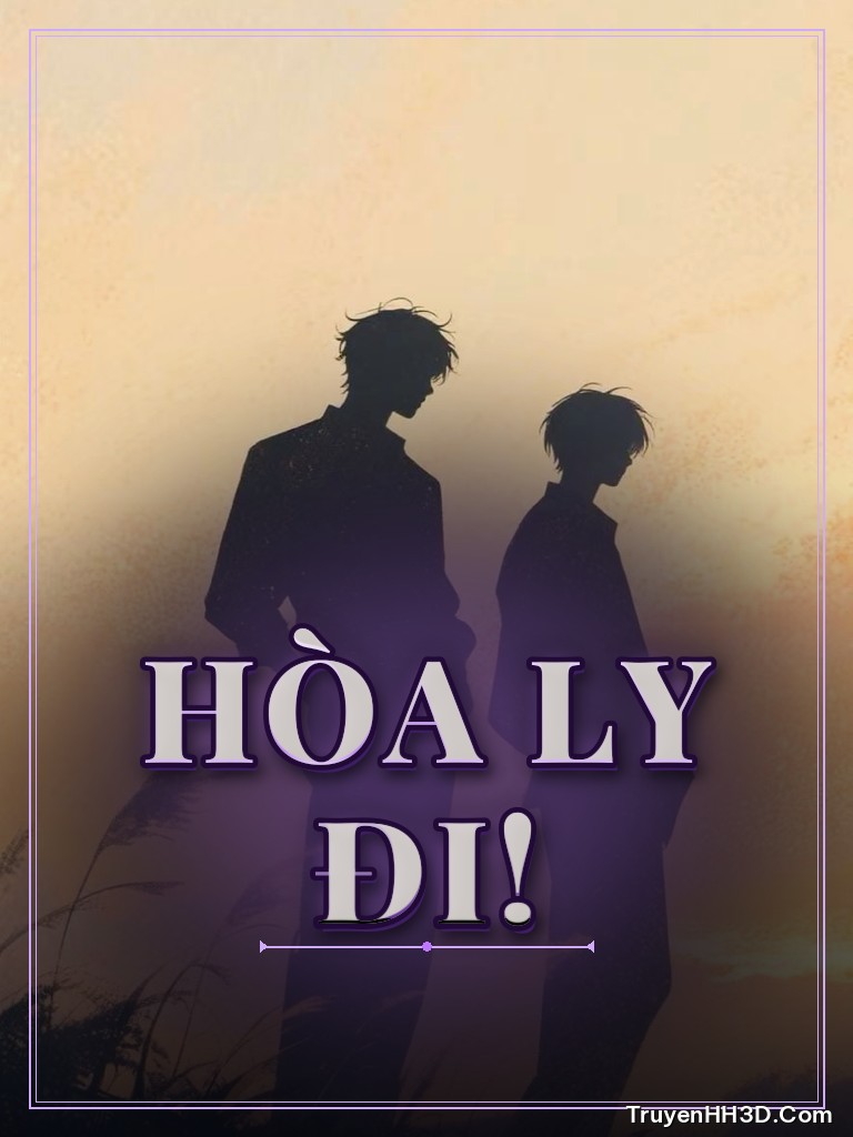 Bìa truyện Hòa Ly Đi!