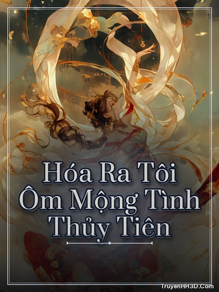 Bìa truyện Hóa Ra Tôi Ôm Mộng Tình Thủy Tiên