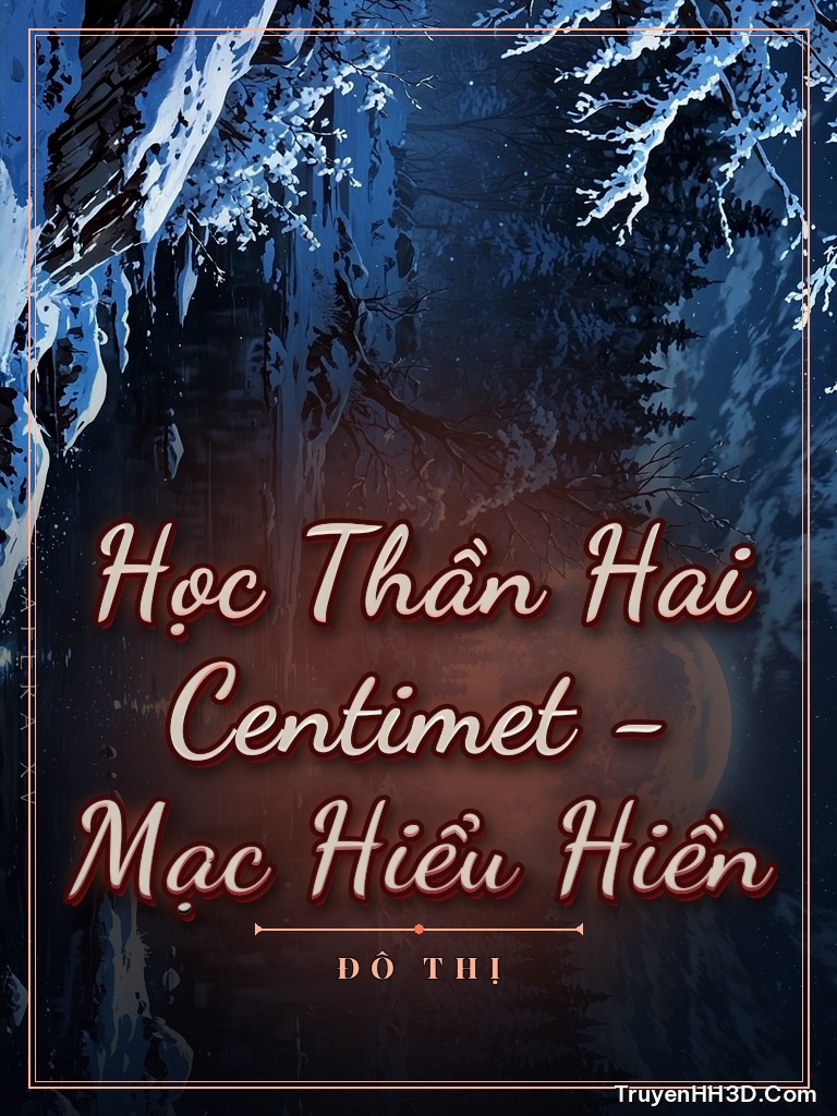 Bìa Học Thần Hai Centimet - Mạc Hiểu Hiền
