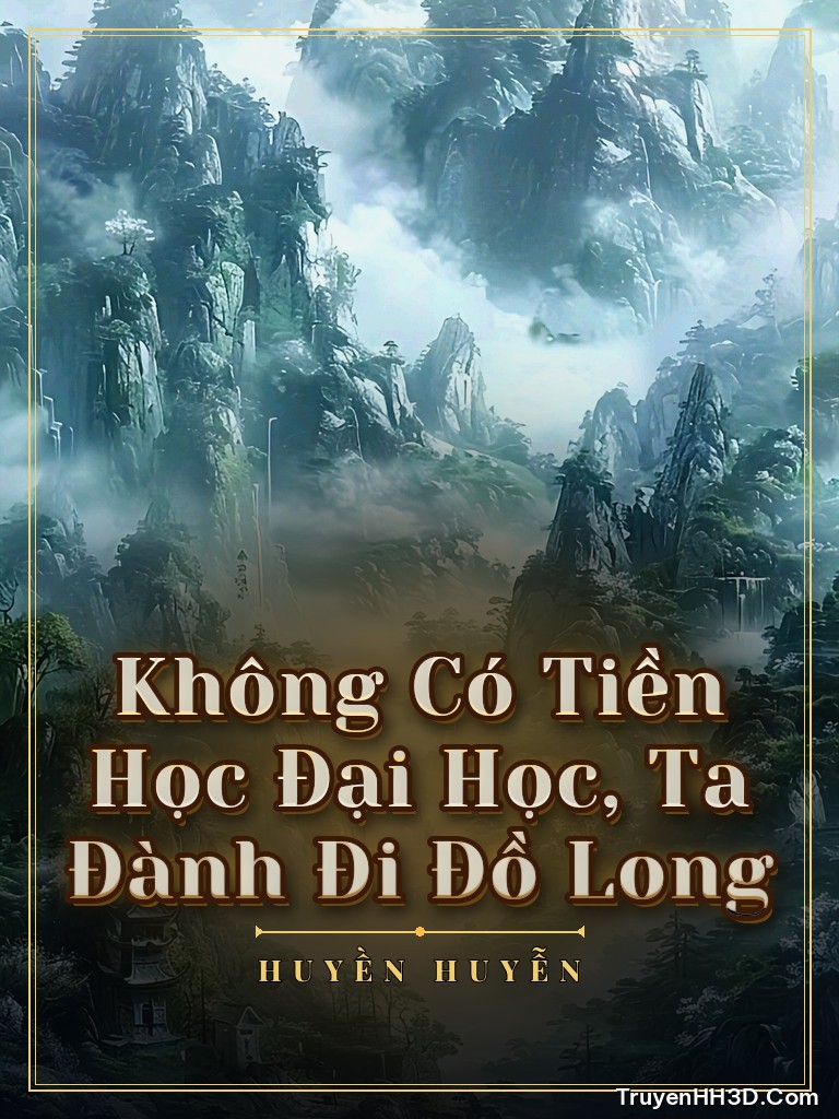 Bìa Không Có Tiền Học Đại Học, Ta Đành Đi Đồ Long