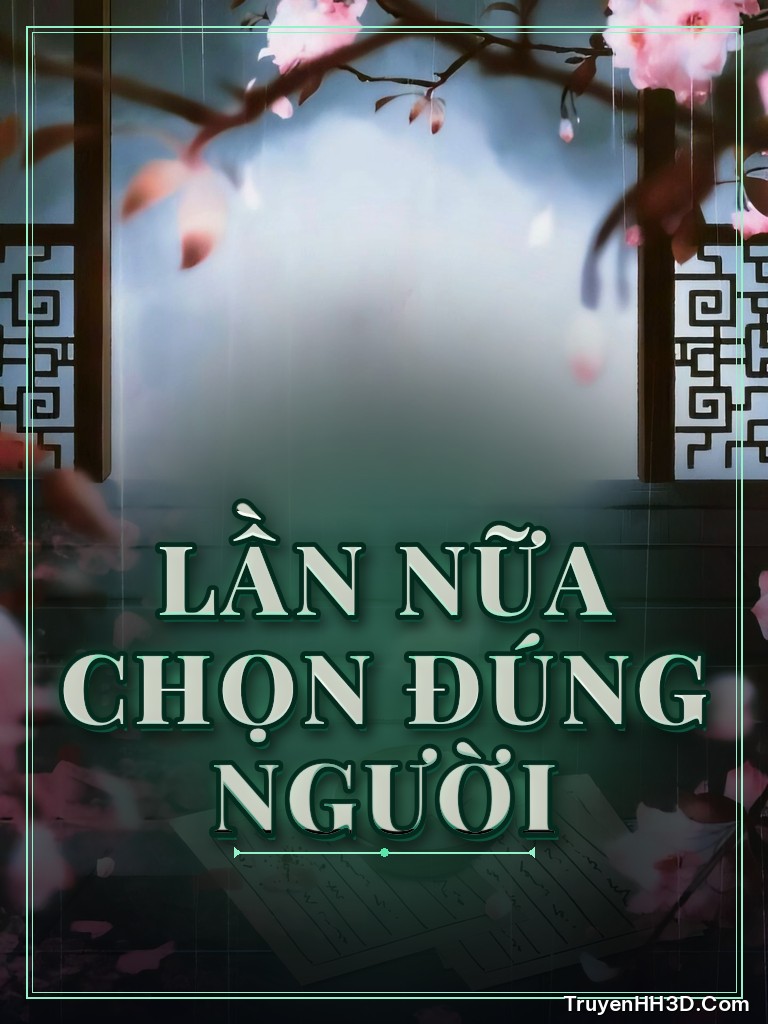 Bìa truyện Lần Nữa Chọn Đúng Người