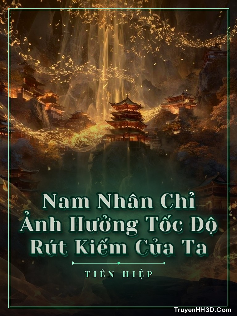 Bìa Nam Nhân Chỉ Ảnh Hưởng Tốc Độ Rút Kiếm Của Ta
