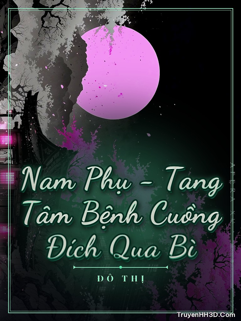 Bìa Nam Phụ: Kẻ Cuồng Si Đau Lòng Mượn Vỏ Dưa