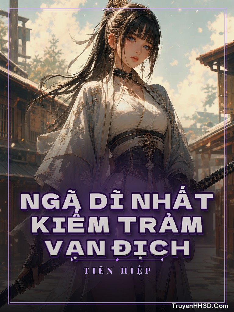 Bìa Ngã Dĩ Nhất Kiếm Trảm Vạn Địch