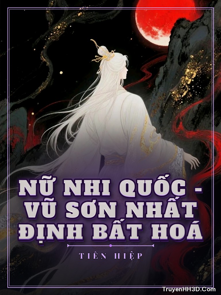 Bìa Nữ Nhi Quốc - Vũ Sơn Nhất Định Bất Hoá