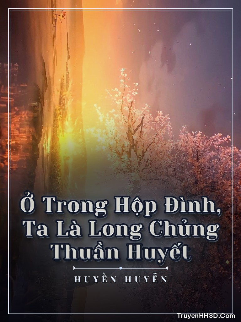 Bìa Ở Trong Hộp Đình, Ta Là Long Chủng Thuần Huyết
