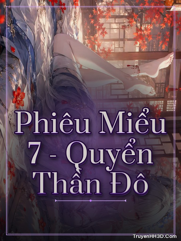 Bìa Phiêu Miểu 7 - Quyển Thần Đô