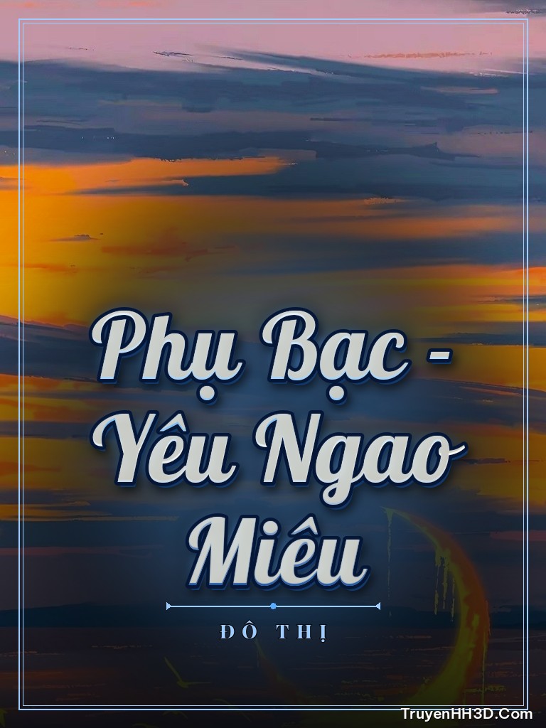 Bìa truyện Phụ Bạc - Yêu Ngao Miêu