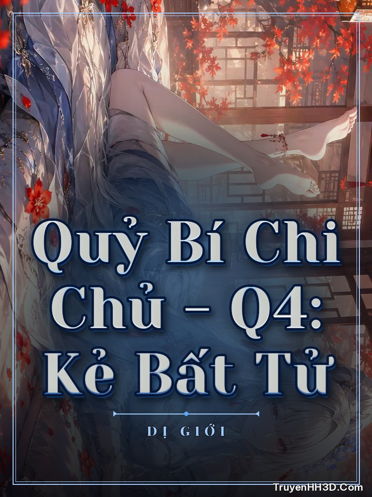 Bìa Quỷ Bí Chi Chủ - Q4: Kẻ Bất Tử