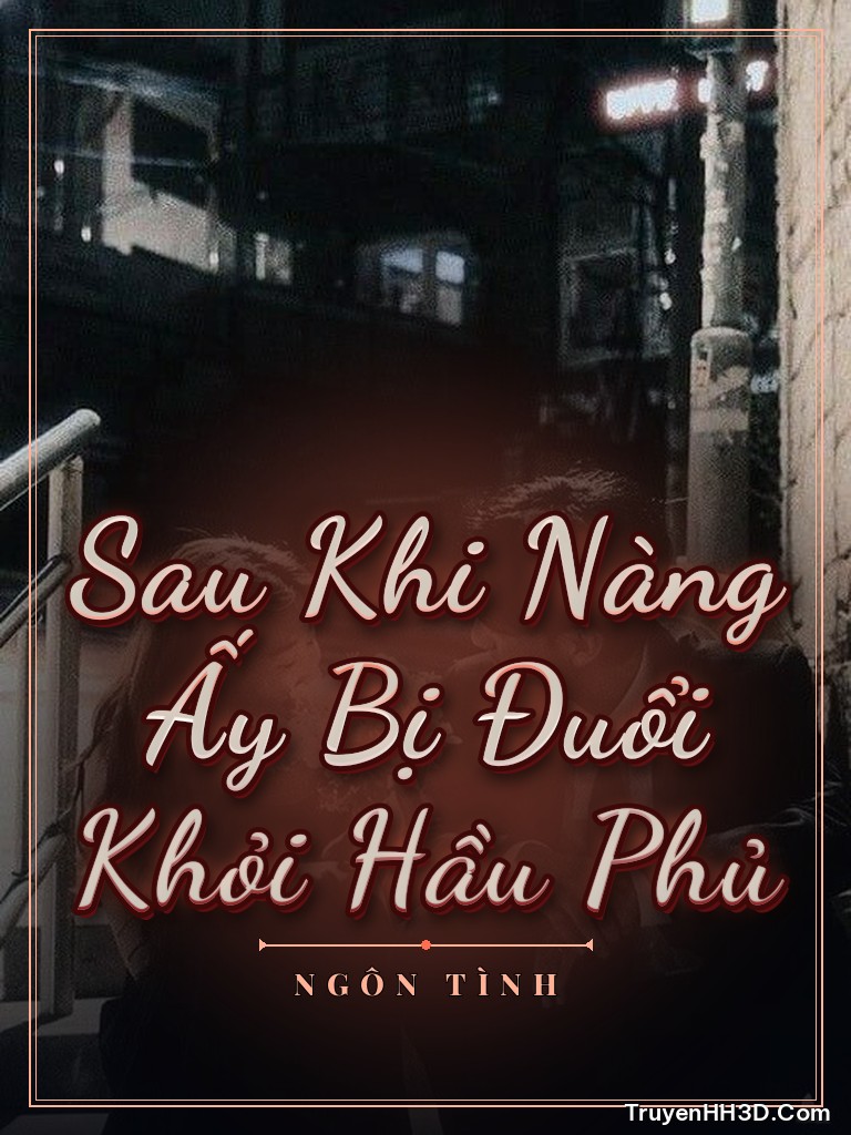 Bìa Sau Khi Nàng Ấy Bị Đuổi Khỏi Hầu Phủ