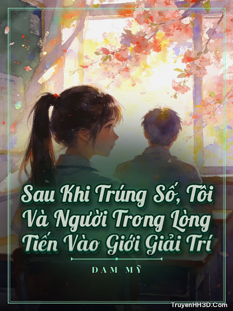 Bìa truyện Sau Khi Trúng Số, Tôi Và Người Trong Lòng Tiến Vào Giới Giải Trí