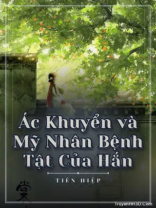 Bìa Ác Khuyển và Mỹ Nhân Bệnh Tật Của Hắn