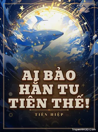 Bìa Ai Bảo Hắn Tu Tiên Thế!