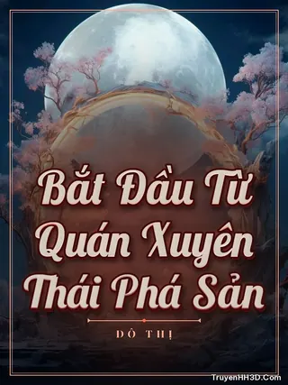 Bìa truyện Bắt Đầu Từ Quán Xuyên Thái Phá Sản