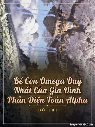 Bìa truyện Bé Con Omega Duy Nhất Của Gia Đình Phản Diện Toàn Alpha