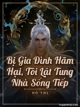 Bìa Bị Gia Đình Hãm Hại, Tôi Lật Tung Nhà Sống Tiếp