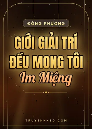 Bìa Cả Giới Giải Trí Đều Mong Tôi Im Miệng
