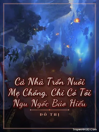 Bìa Cả Nhà Trốn Nuôi Mẹ Chồng, Chỉ Có Tôi Ngu Ngốc Báo Hiếu