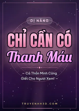 Bìa Chỉ Cần Có Thanh Máu, Cả Thần Minh Cũng Giết Cho Ngươi Xem!