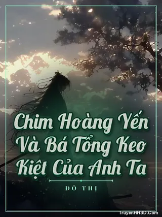 Bìa truyện Chim Hoàng Yến Và Bá Tổng Keo Kiệt Của Anh Ta