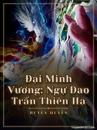 Bìa Đại Minh Vương: Ngự Đao Trấn Thiên Hạ