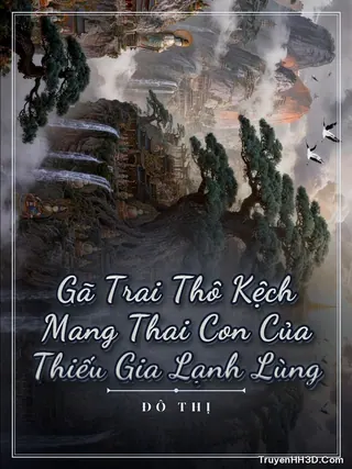 Bìa Gã Trai Thô Kệch Mang Thai Con Của Thiếu Gia Lạnh Lùng