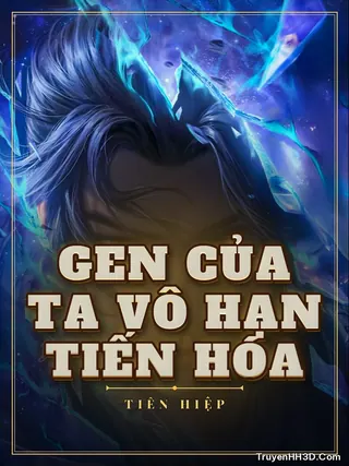 Bìa Gen Của Ta Vô Hạn Tiến Hóa