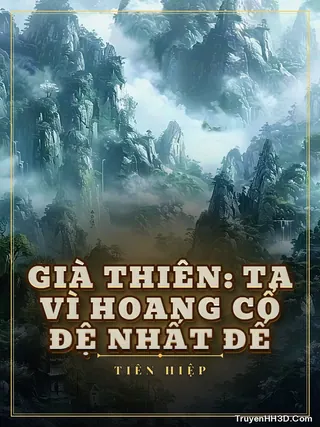 Bìa Già Thiên: Ta Vì Hoang Cổ Đệ Nhất Đế