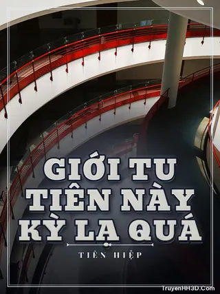 Bìa Giới Tu Tiên Này Kỳ Lạ Quá