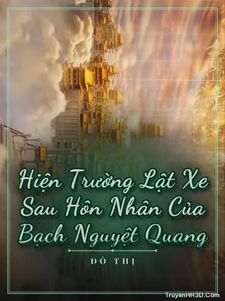 Bìa Hiện Trường Lật Xe Sau Hôn Nhân Của Bạch Nguyệt Quang
