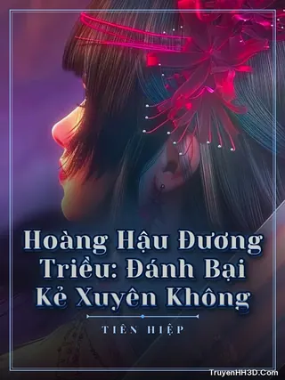 Bìa Hoàng Hậu Đương Triều: Đánh Bại Kẻ Xuyên Không