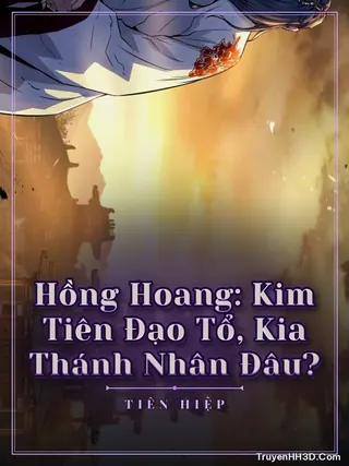 Bìa truyện Hồng Hoang: Kim Tiên Đạo Tổ, Kia Thánh Nhân Đâu?