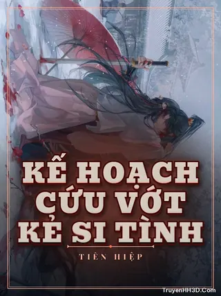Bìa truyện Kế Hoạch Cứu Vớt Kẻ Si Tình