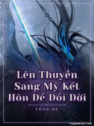 Bìa Lên Thuyền Sang Mỹ Kết Hôn Để Đổi Đời