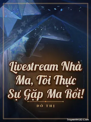 Bìa Livestream Nhà Ma, Tôi Thực Sự Gặp Ma Rồi!